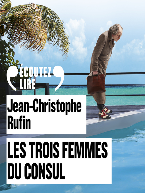 Title details for Les trois femmes du Consul by Jean-Christophe Rufin - Available